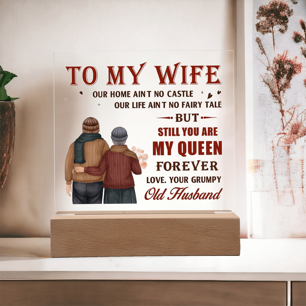 TO MY WIFE ACRYLIC PLAQUE- YOU'RE STILL MY QUEEN