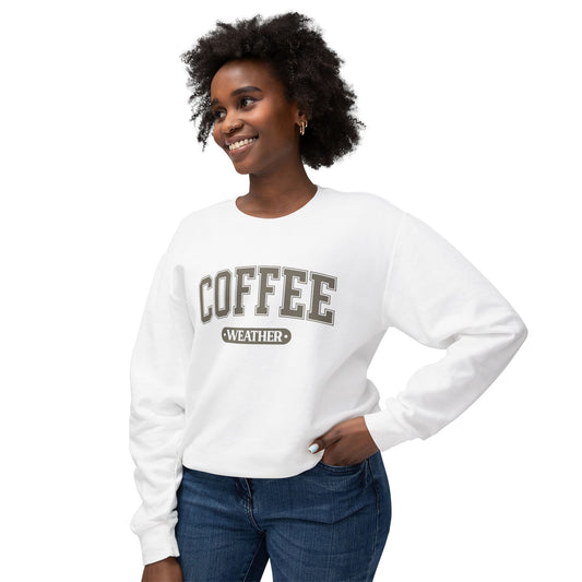 COFFEE  WEATHER...UNISEX LIGHTWEIGHT Crewneck SWEATSHIRT