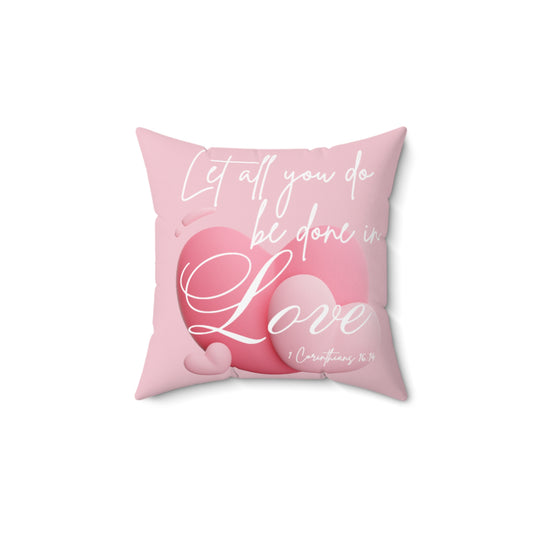 Let All you do, be in Love - Spun Polyester Square Pillow