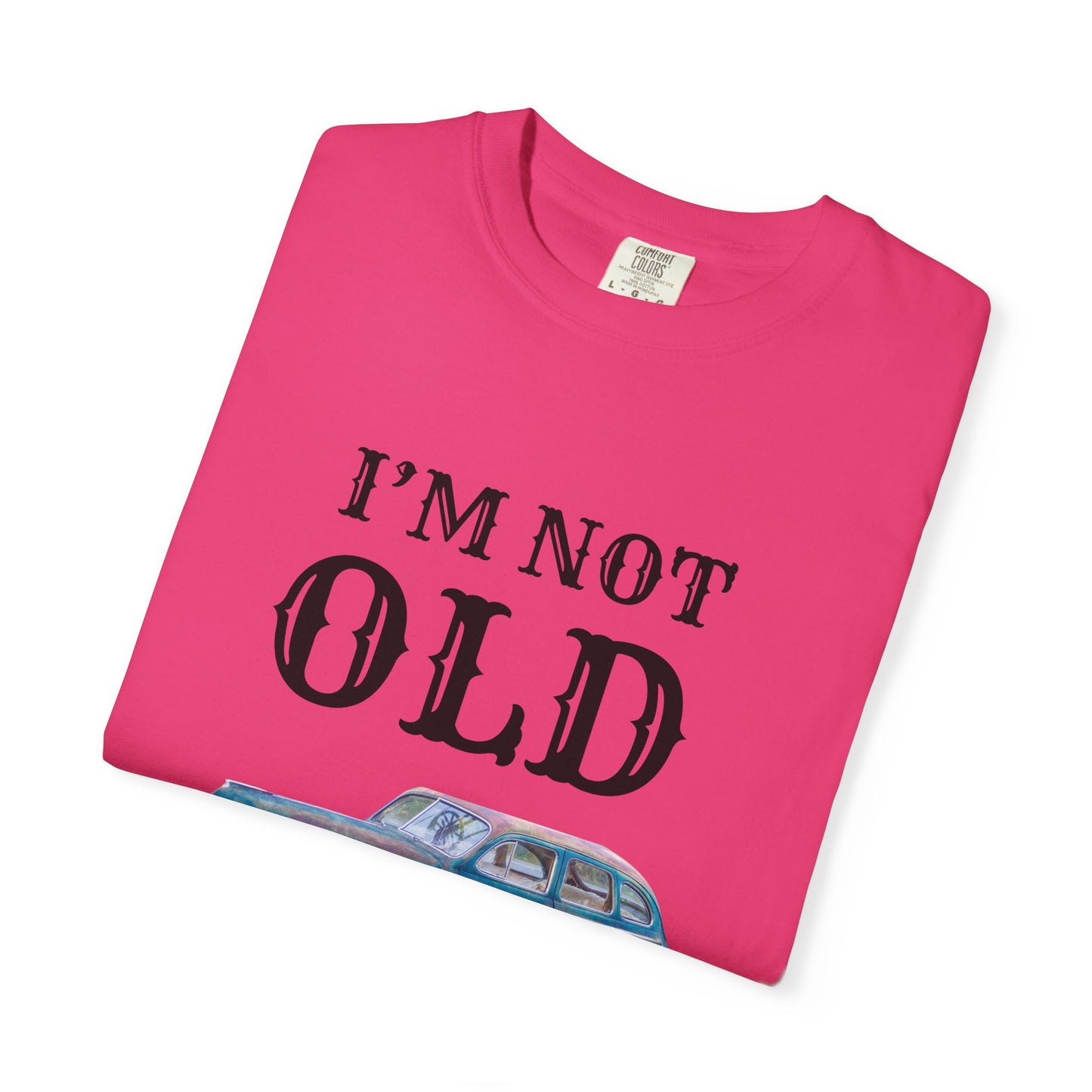 CLASSIC CAR TSHIRT, VINTAGE , I'm Not Old I'm Classic, Gift for Car Lovers, Unisex Apparel, Retro Style
