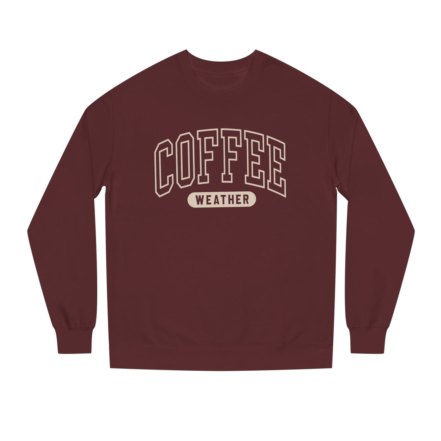 COFFEE WEATHER Unisex Crew Neck SWEATSHIRT