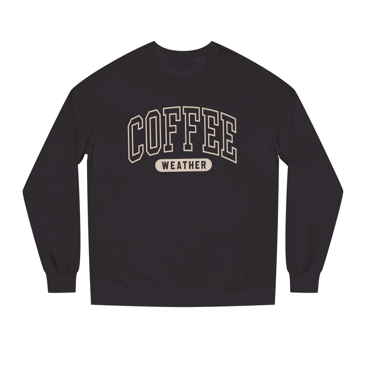 COFFEE WEATHER Unisex Crew Neck SWEATSHIRT