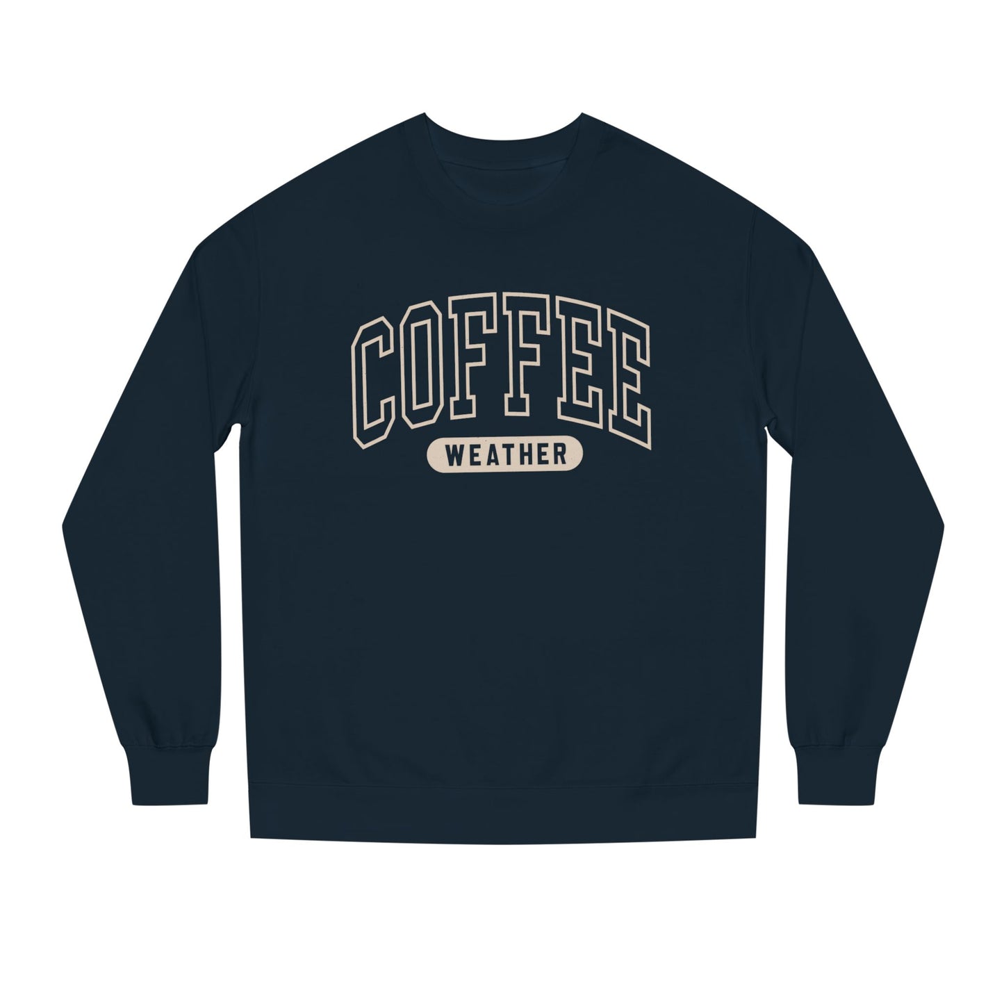 COFFEE WEATHER Unisex Crew Neck SWEATSHIRT