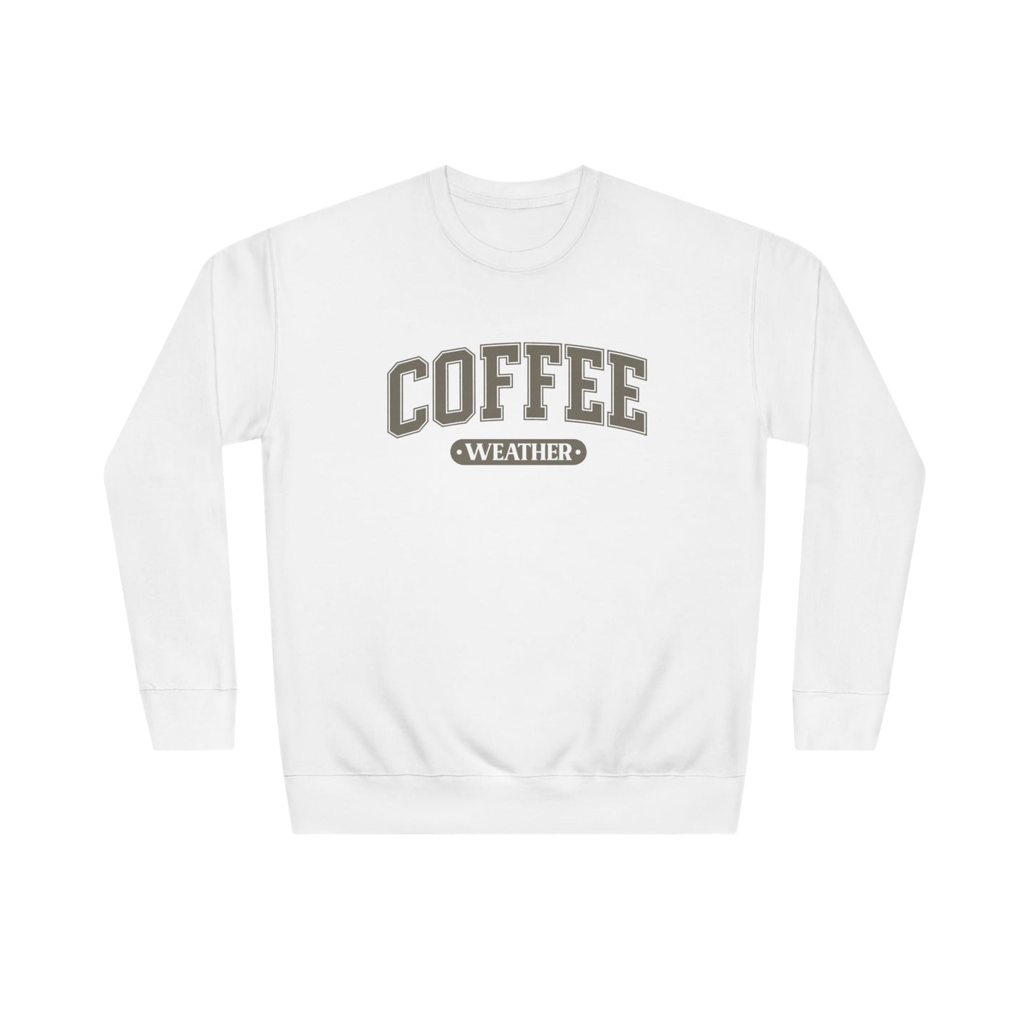 COFFEE WEATHER  Unisex Crew SWEATSHIRT