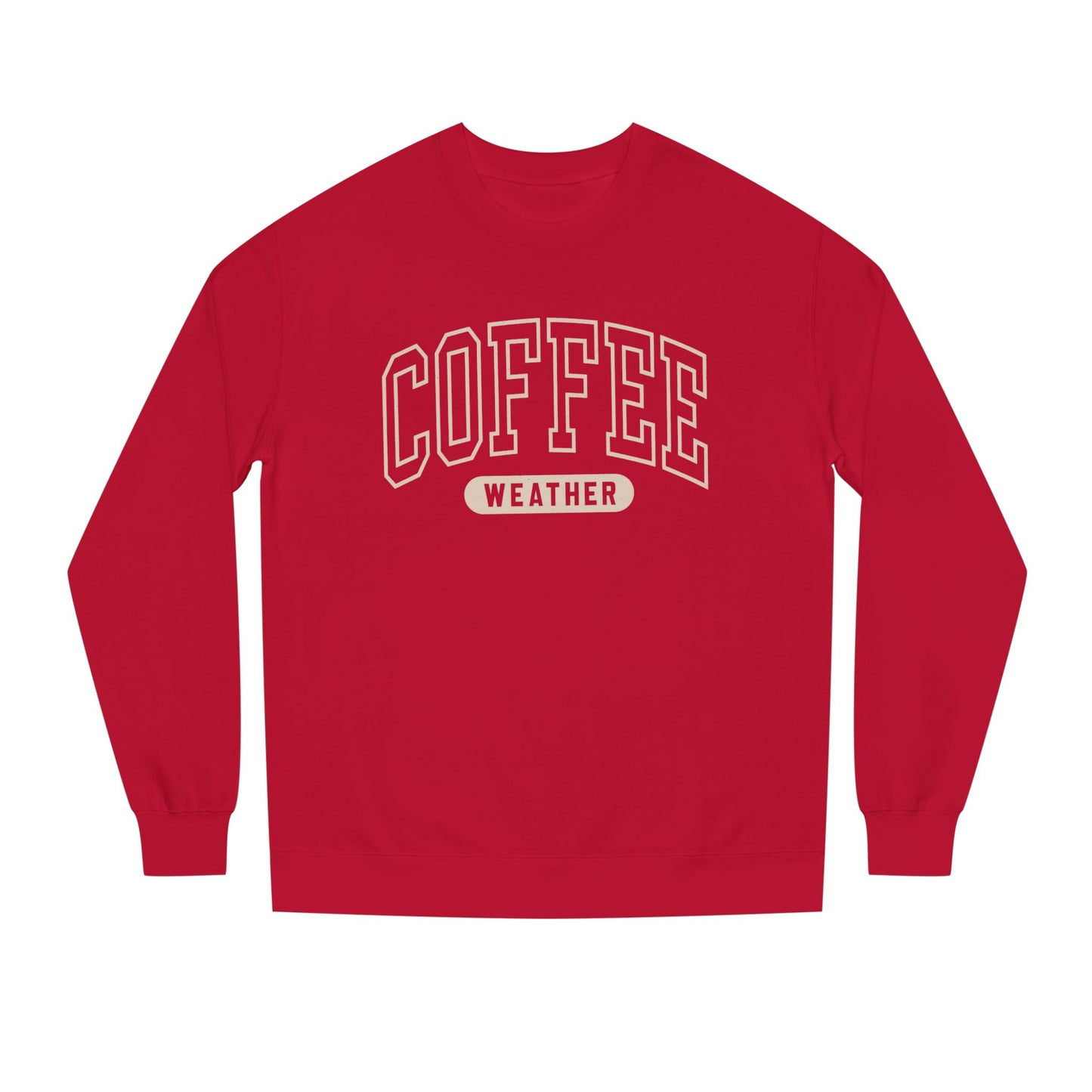 COFFEE WEATHER Unisex Crew Neck SWEATSHIRT