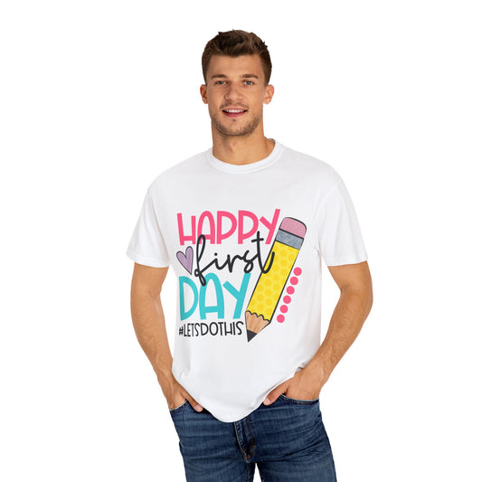 BACK TO SCHOOL TEACHER Happy First Day T-Shirt , Kids School Apparel, Unisex Garment-Dyed Top