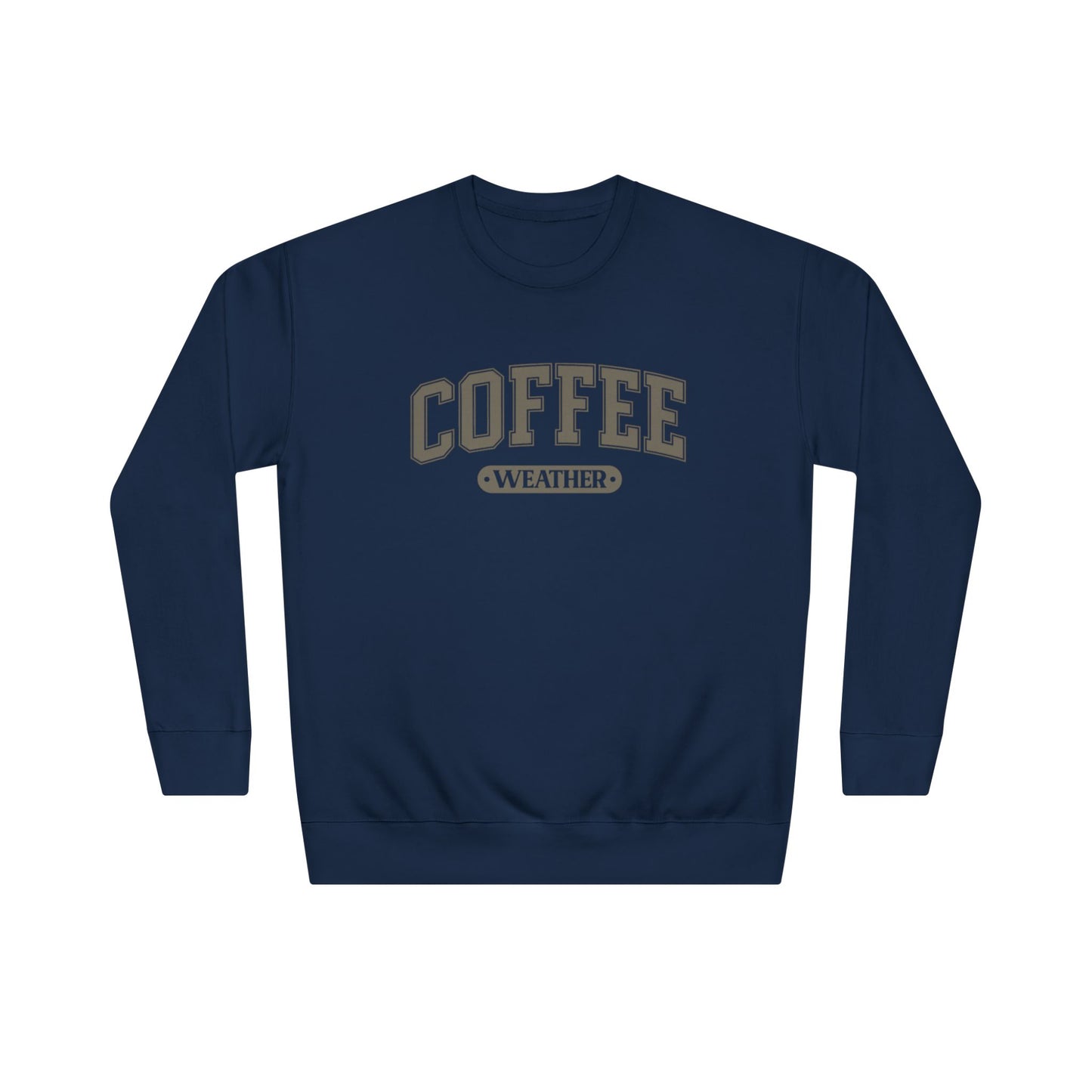 COFFEE WEATHER  Unisex Crew SWEATSHIRT