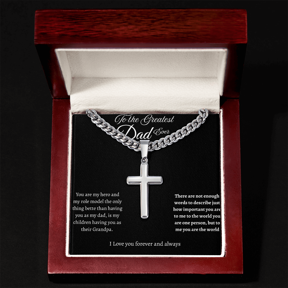 To the Greatest Dad Ever - Cuban Link Chain with Engraved Artisan Cross